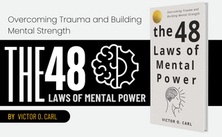 The 48 Laws of Mental Power: Overcoming Trauma and Building Mental Strength