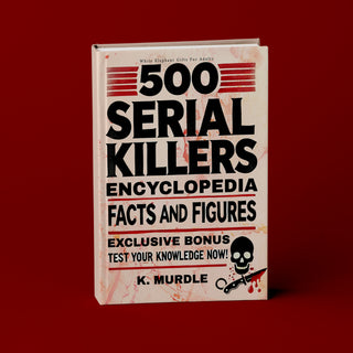 500 Serial Killers Encyclopedia Facts and Figures