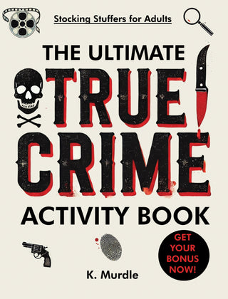 The Ultimate True Crime Activity Book: 100 puzzles. Serial Killers Coloring Pages, Word Search, Crosswords, Trivia, Mazes, Word Scramble and much more!